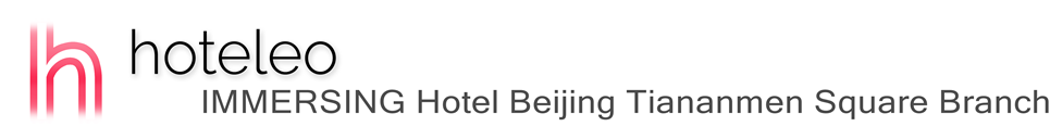 hoteleo - IMMERSING Hotel Beijing Tiananmen Square Branch