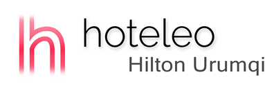hoteleo - Hilton Urumqi