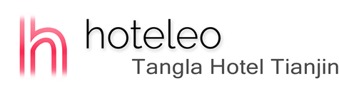 hoteleo - Tangla Hotel Tianjin